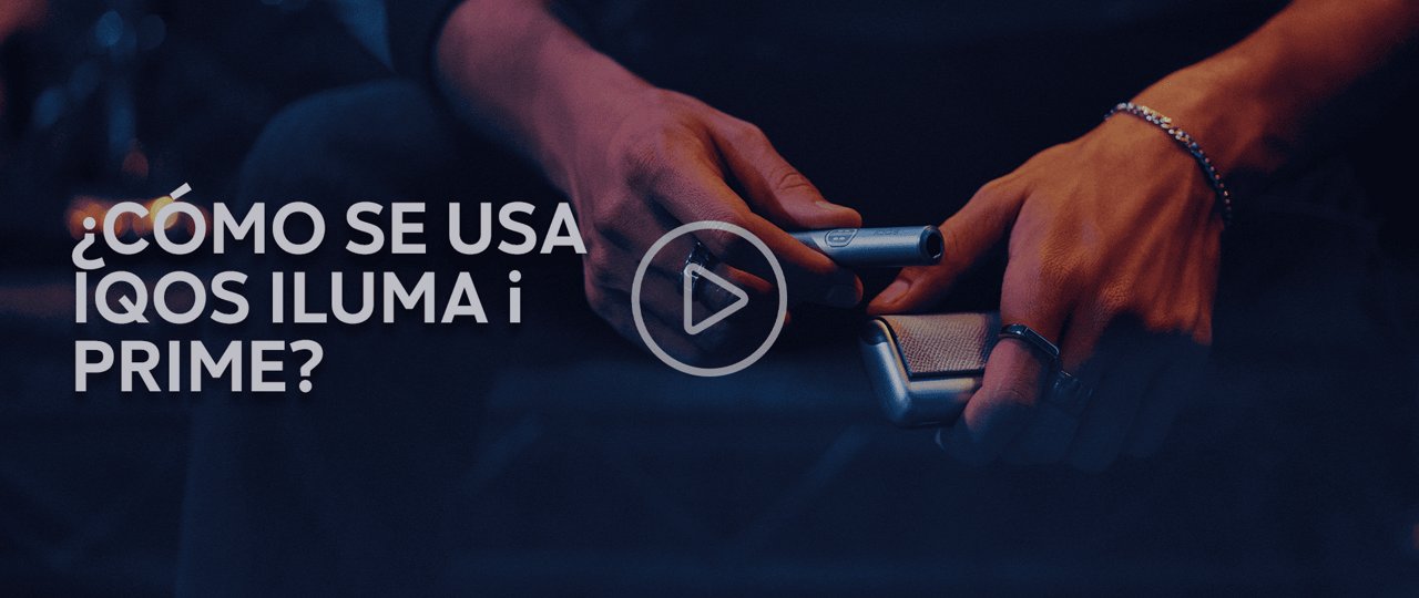 Video descriptivo de cómo usar IQOS ILUMA i PRIME