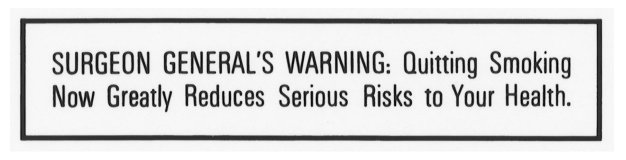 SURGEON GENERAL'S WARNING: Quitting Smoking Now Greatly Reduces Serious Risks to Your Health.