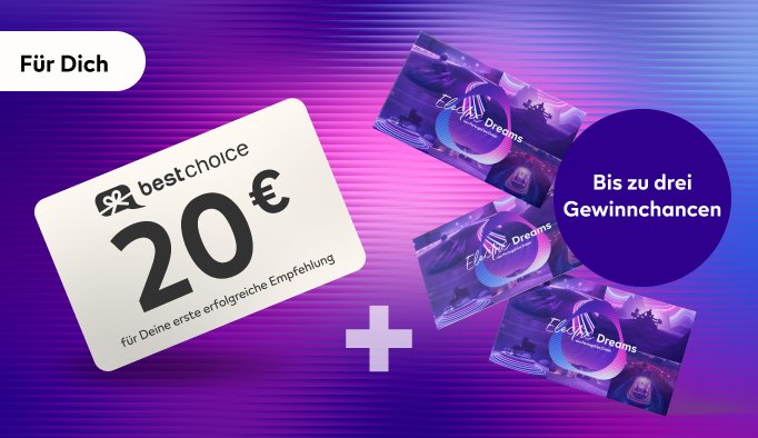 Für Dich: ein 20 € BestChoice Gutschein und bis zu drei Gewinnchancen.