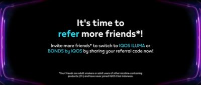 Refer a friend to switch to ILUMA or BONDS and earn rewards at IQOS Curious X DWP