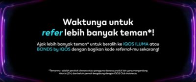 Refer teman untuk beralih ke ILUMA atau BONDS dan dapatkan reward di IQOS Curious X DWP