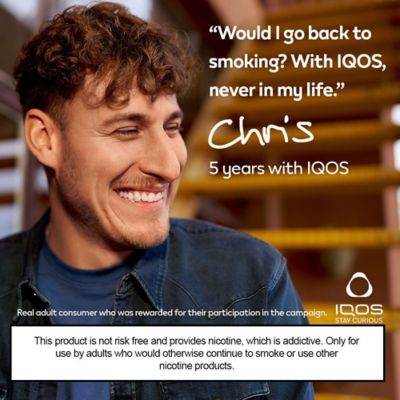 “Would I go back to smoking? With IQOS, never in my life.” A quote from Chris, a 5-year IQOS user.